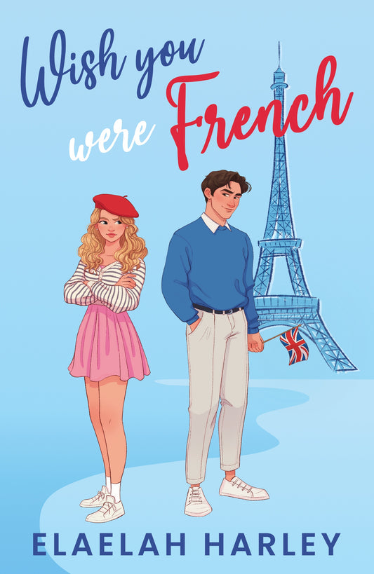 Wish You Were French by Elaelah Harley
