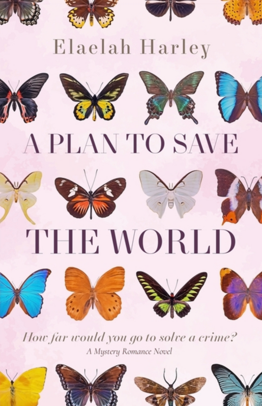 A Plan to Save the World by Elaelah Harley